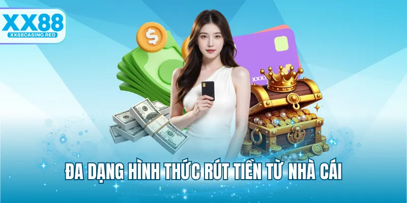 Rút tiền XX88 4 Đa dạng hình thức rút tiền từ nhà cái