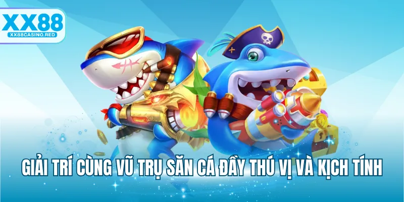 Bắn cá XX88 6 Giải trí cùng vũ trụ săn cá đầy thú vị và kịch tính