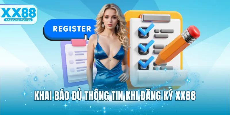 Đăng ký XX88 5 Khai báo đủ thông tin khi đăng ký XX88