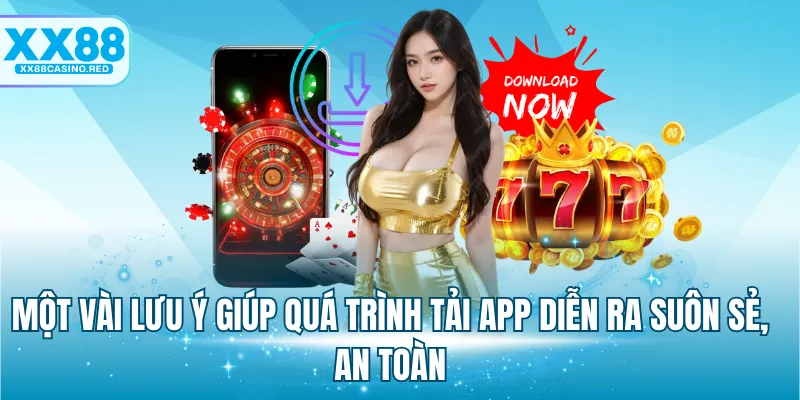 Tải app XX88 5 Một vài lưu ý giúp quá trình tải app diễn ra suôn sẻ, an toàn